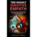 The Highly Sensitive Empath: How To Stop Emotional Overload, Find Your Sense Of Self, And Thrive In An Overwhelming World - Paperback | Books | Wiccan Center