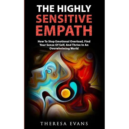The Highly Sensitive Empath: How To Stop Emotional Overload, Find Your Sense Of Self, And Thrive In An Overwhelming World - Paperback | Books | Wiccan Center