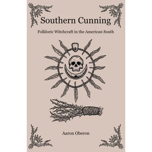 Southern Cunning: Folkloric Witchcraft in the American South - Paperback | Books | Wiccan Center