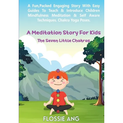 A Meditation Story For Kids: The Seven Little Chakras: Guided Meditation for Toddlers, through to Teens with Easy Techniques to Introduce Mindfulne - Paperback | Books | Wiccan Center