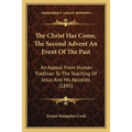 The Christ Has Come, The Second Advent An Event Of The Past: An Appeal From Human Tradition To The Teaching Of Jesus And His Apostles (1895) - Paperback | Books | Wiccan Center
