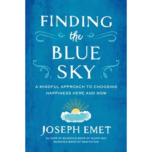 Finding the Blue Sky: A Mindful Approach to Choosing Happiness Here and Now - Paperback | Books | Wiccan Center