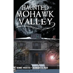 Haunted Mohawk Valley - Hardcover | Books | Wiccan Center