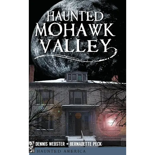 Haunted Mohawk Valley - Hardcover | Books | Wiccan Center