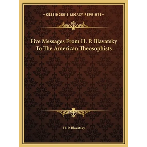 Five Messages From H. P. Blavatsky To The American Theosophists - Hardcover | Books | Wiccan Center