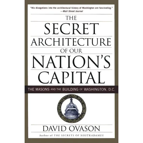 The Secret Architecture of Our Nation's Capital: The Masons and the Building of Washington, D.C. - Paperback | Books | Wiccan Center