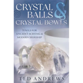 Crystal Balls & Crystal Bowls: Tools for Ancient Scrying & Modern Seership - Paperback | Books | Wiccan Center