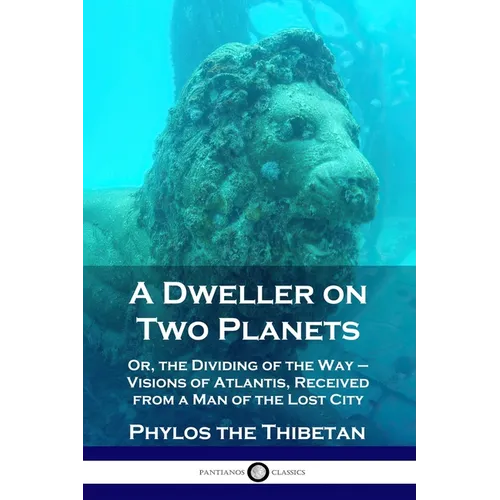 A Dweller on Two Planets: Or, the Dividing of the Way - Visions of Atlantis, Received from a Man of the Lost City - Paperback | Books | Wiccan Center