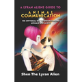 A Lyran Alien's Guide to Animal Communication: The universal key to understanding animals and aliens - Paperback | Books | Wiccan Center