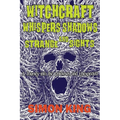 Witchcraft, Whispers, Shadows and Strange Sights: A Journey into the Unknown and Unexpected - Paperback | Books | Wiccan Center
