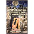 A Dreamer's Thought Book: Intriguing Ideas about the Dreaming Process - Hardcover | Books | Wiccan Center