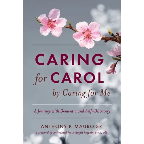 Caring for Carol by Caring for Me: A Journey with Dementia and Self-Discovery - Hardcover | Books | Wiccan Center
