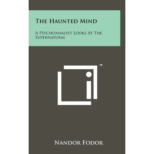 The Haunted Mind: A Psychoanalyst Looks at the Supernatural - Hardcover | Books | Wiccan Center