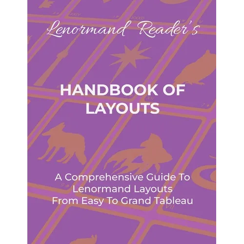 Handbook of Layouts: A Comprehensive Guide To Lenormand Layouts From Easy to Grand Tableau - Paperback | Books | Wiccan Center