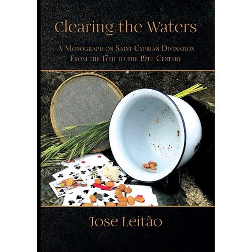 Clearing the Waters: A Monograph on Saint Cyprian Divination from the 17th to the 19th Century - Paperback | Books | Wiccan Center