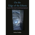 On the Edge of the Etheric: Survival After Death Scientifically Explained - Paperback | Books | Wiccan Center