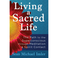 Living a Sacred Life: The Path to the Superconscious through Meditation and Spirit Contact - Paperback | Books | Wiccan Center
