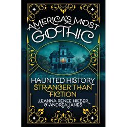 America's Most Gothic: Haunted History Stranger Than Fiction - Hardcover | Books | Wiccan Center
