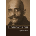 To Fathom the Gist: Volume 1 - Approaches to the Writings of G. I. Gurdjieff - Paperback | Books | Wiccan Center