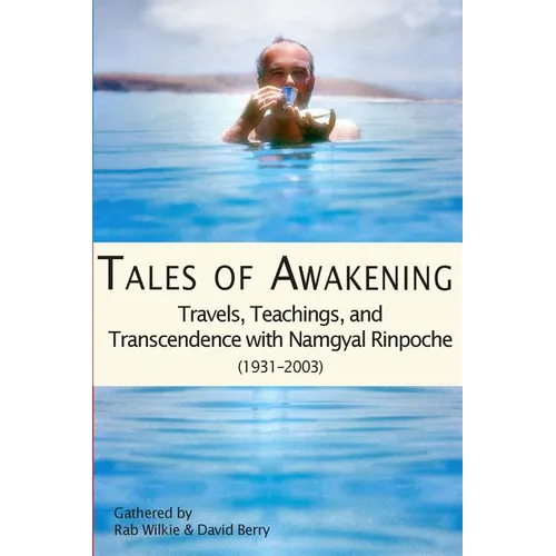 Tales of Awakening: Travels, Teachings and Transcendence with Namgyal Rinpoche: (1931 -- 2003) - Paperback | Books | Wiccan Center