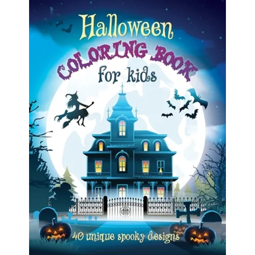 Halloween Coloring Book For Kids: 40 Unique Spooky Designs: Witches, Pumpkins, Haunted Houses and More! Ages 9-12, 8.5 x 11 Inches (21.59 x 27.94 cm) - Paperback | Books | Wiccan Center