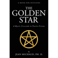 The Golden Star: A Mystic Crescendo in Twelve Visions - Paperback | Books | Wiccan Center