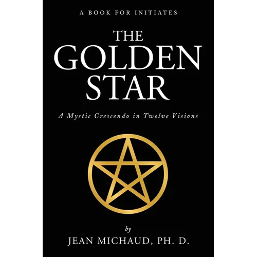 The Golden Star: A Mystic Crescendo in Twelve Visions - Paperback | Books | Wiccan Center