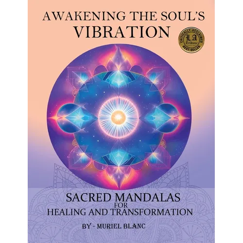 Awakening the Soul's Vibration: Sacred Mandalas for Healing & Transformation - Hardcover | Books | Wiccan Center
