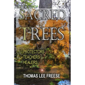 Sacred Trees: Protectors, Healers, Teachers