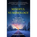Mindful Numerology - Your Guide to Emotional Awareness, Personal Fulfillment and Deeper Relationships - Hardcover | Books | Wiccan Center
