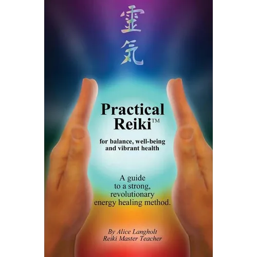 Practical Reiki TM: for balance, well-being, and vibrant health. A guide to a simple, revolutionary energy healing method. - Paperback | Books | Wiccan Center