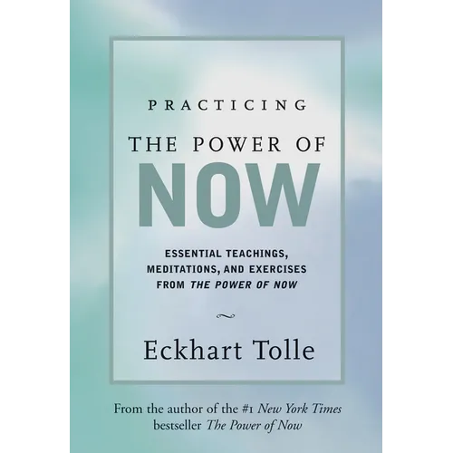 Practicing the Power of Now: Meditations, Exercises, and Core Teachings for Living the Liberated Life - Hardcover | Books | Wiccan Center
