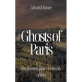 Ghosts of Paris: Ten Haunted Places in the City of Love - Paperback | Books | Wiccan Center
