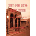 Spirits of the Border: The History and Mystery of Tombstone, AZ. - Paperback | Books | Wiccan Center