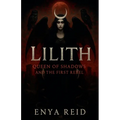 Lilith: Queen of Shadows and the First Rebel - Paperback