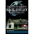Ghosts of Idaho's Magic Valley: Hauntings and Lore - Paperback | Books | Wiccan Center