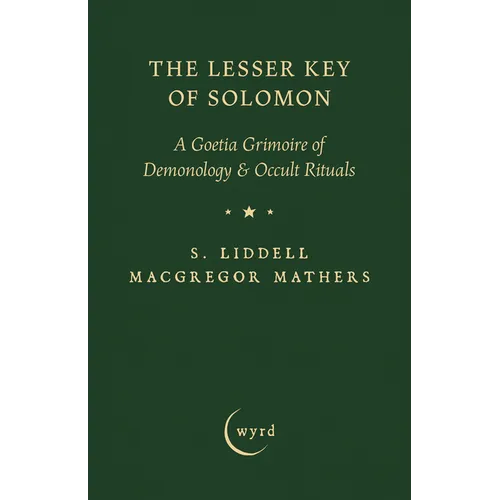The Lesser Key of Solomon: A Goetia Grimoire of Demonology & Occult Rituals - Hardcover | Books | Wiccan Center