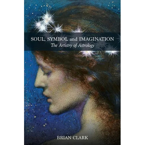 Soul, Symbol and Imagination: The Artistry of Astrology - Paperback | Books | Wiccan Center