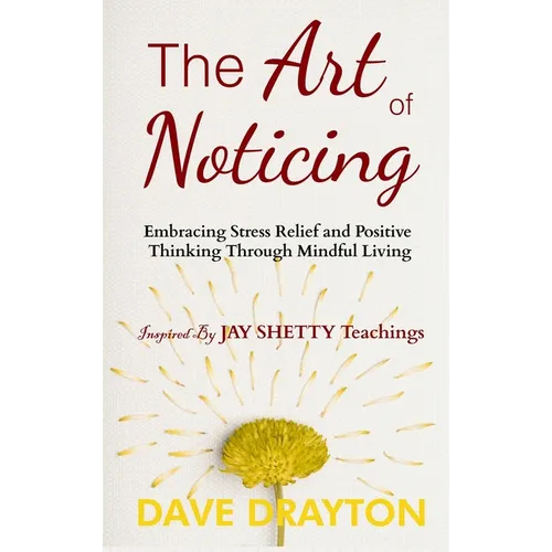 The art of Noticing Inspired By Jay Shetty: Embracing Stress Relief and Positive Thinking Through Mindful Living - Hardcover | Books | Wiccan Center