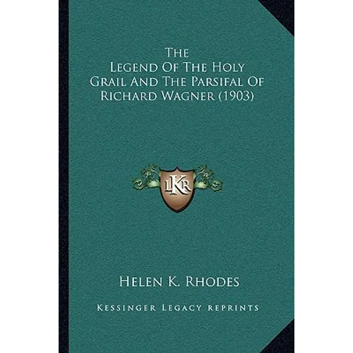 The Legend Of The Holy Grail And The Parsifal Of Richard Wagner (1903) - Paperback | Books | Wiccan Center