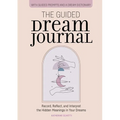 The Guided Dream Journal: Record, Reflect, and Interpret the Hidden Meanings in Your Dreams - Paperback | Books | Wiccan Center