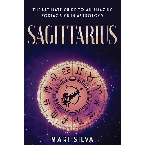 Sagittarius: The Ultimate Guide to an Amazing Zodiac Sign in Astrology - Paperback | Books | Wiccan Center