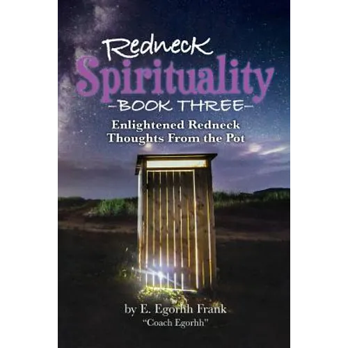 Redneck Spirituality Book Three: Illuminated Redneck Thoughts From the Pot - Paperback | Books | Wiccan Center