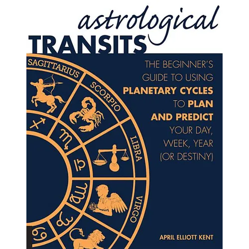 Astrological Transits: The Beginner's Guide to Using Planetary Cycles to Plan and Predict Your Day, Week, Year (or Destiny) - Paperback | Books | Wiccan Center