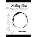 Nothing Flows: Meditations on Aikido, Buddhism, the Tao, Zen, and other inconsequential things...Vol. V - Paperback | Books | Wiccan Center