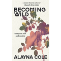 Becoming Wild: Essays on self and society - Paperback | Books | Wiccan Center