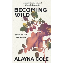 Becoming Wild: Essays on self and society - Paperback | Books | Wiccan Center