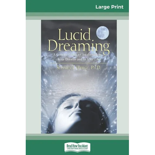 Lucid Dreaming: A Concise Guide to Awakening in Your Dreams and in Your Life (16pt Large Print Edition) - Paperback | Books | Wiccan Center
