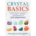 Crystal Basics: The Energetic, Healing, and Spiritual Power of 200 Gemstones - Paperback
