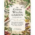The Green Witch's Garden Journal: From Herbs and Flowers to Mushrooms and Vegetables, Your Planner and Logbook for a Magical Garden - Hardcover | Books | Wiccan Center